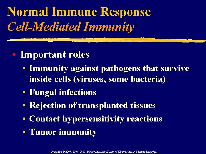 Normal Immune Response Cell-Mediated Immunity • Important roles • Immunity against pathogens that survive