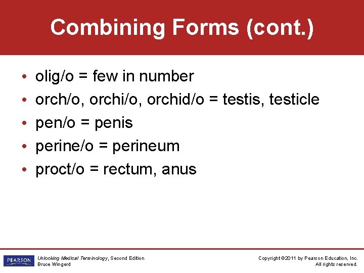 Combining Forms (cont. ) • • • olig/o = few in number orch/o, orchid/o
