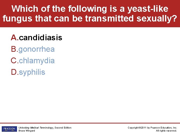 Which of the following is a yeast-like fungus that can be transmitted sexually? A.