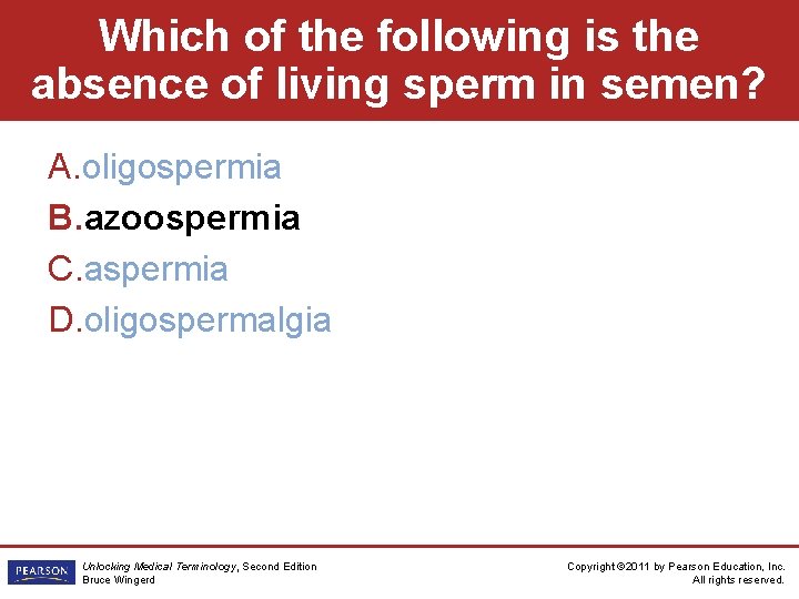 Which of the following is the absence of living sperm in semen? A. oligospermia