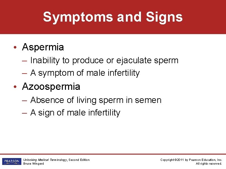Symptoms and Signs • Aspermia – Inability to produce or ejaculate sperm – A