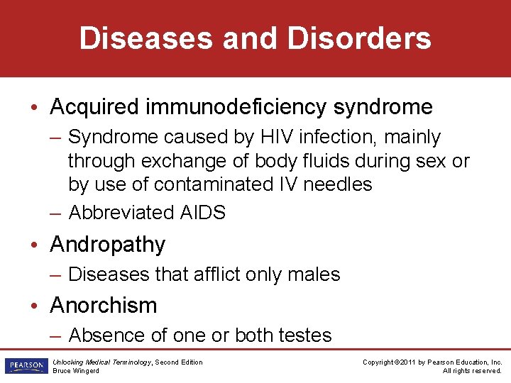 Diseases and Disorders • Acquired immunodeficiency syndrome – Syndrome caused by HIV infection, mainly