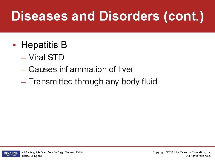 Diseases and Disorders (cont. ) • Hepatitis B – Viral STD – Causes inflammation