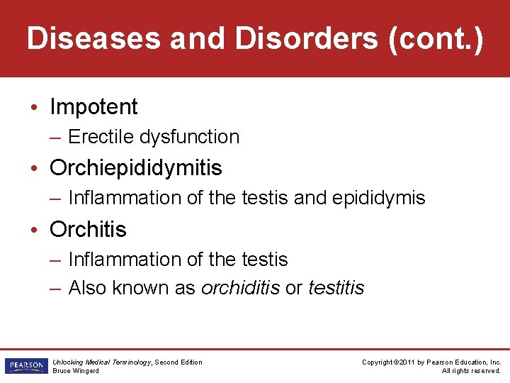 Diseases and Disorders (cont. ) • Impotent – Erectile dysfunction • Orchiepididymitis – Inflammation