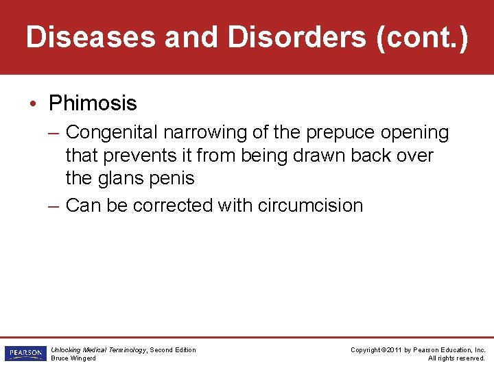 Diseases and Disorders (cont. ) • Phimosis – Congenital narrowing of the prepuce opening