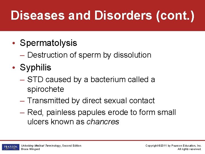 Diseases and Disorders (cont. ) • Spermatolysis – Destruction of sperm by dissolution •