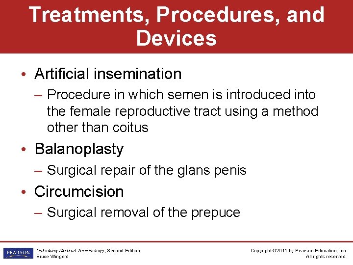 Treatments, Procedures, and Devices • Artificial insemination – Procedure in which semen is introduced
