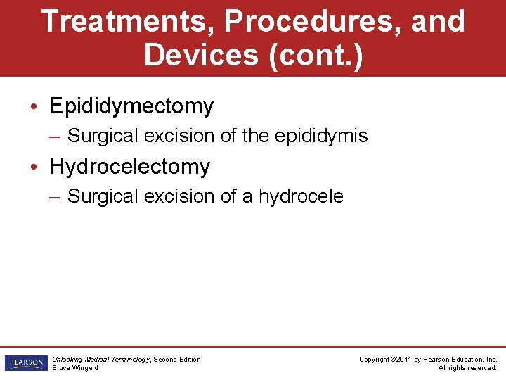 Treatments, Procedures, and Devices (cont. ) • Epididymectomy – Surgical excision of the epididymis