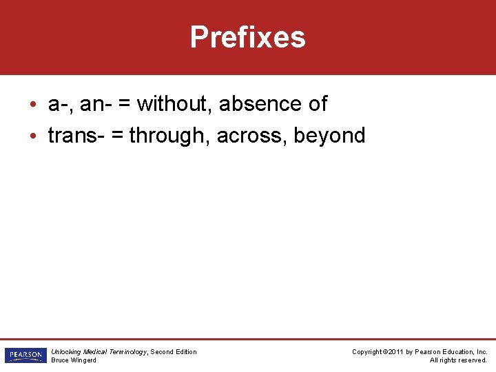 Prefixes • a-, an- = without, absence of • trans- = through, across, beyond