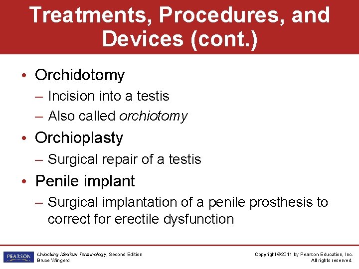 Treatments, Procedures, and Devices (cont. ) • Orchidotomy – Incision into a testis –