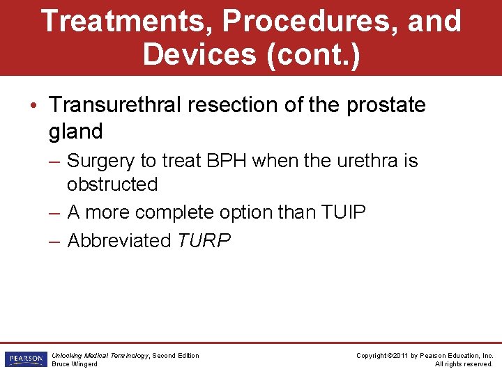 Treatments, Procedures, and Devices (cont. ) • Transurethral resection of the prostate gland –