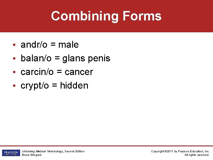 Combining Forms • • andr/o = male balan/o = glans penis carcin/o = cancer