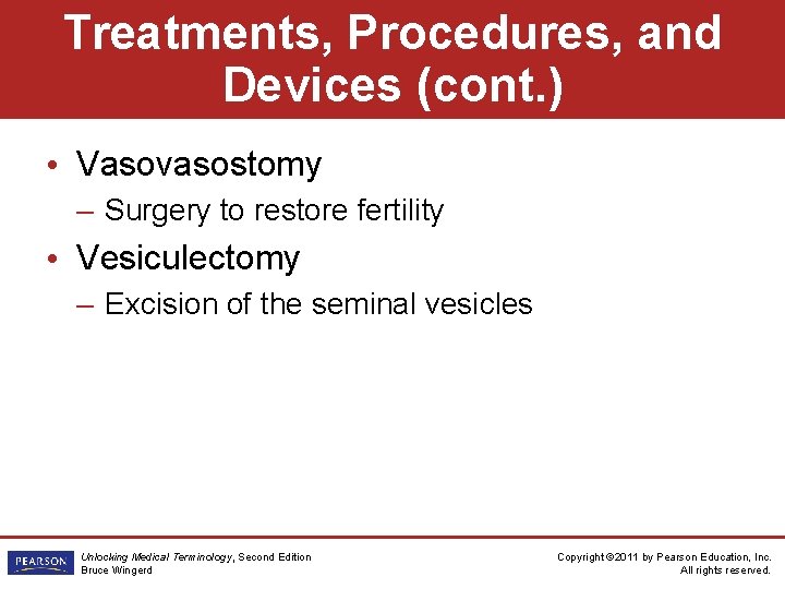 Treatments, Procedures, and Devices (cont. ) • Vasovasostomy – Surgery to restore fertility •