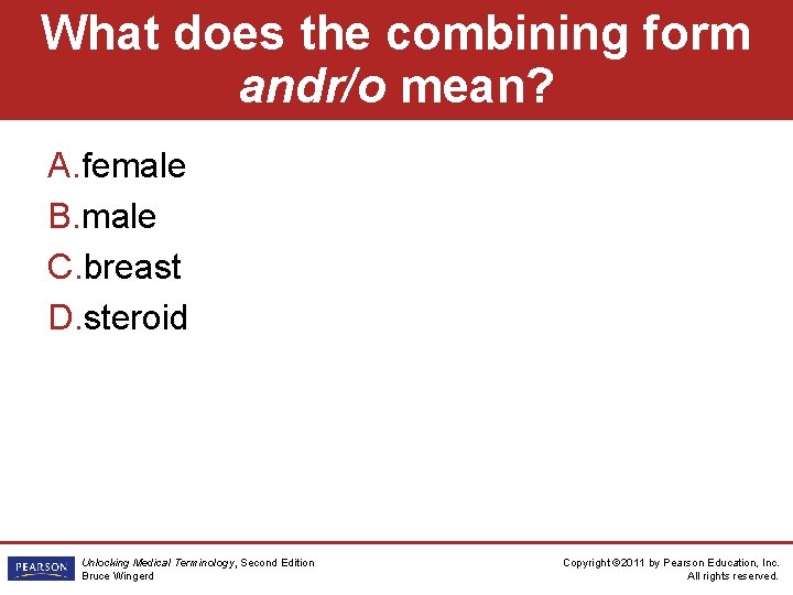 What does the combining form andr/o mean? A. female B. male C. breast D.