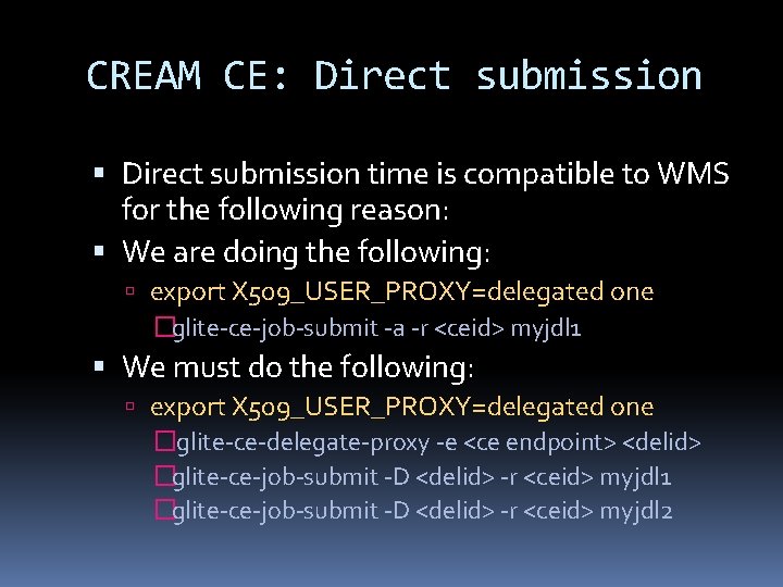 CREAM CE: Direct submission time is compatible to WMS for the following reason: We