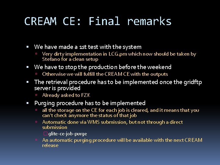 CREAM CE: Final remarks We have made a 1 st test with the system