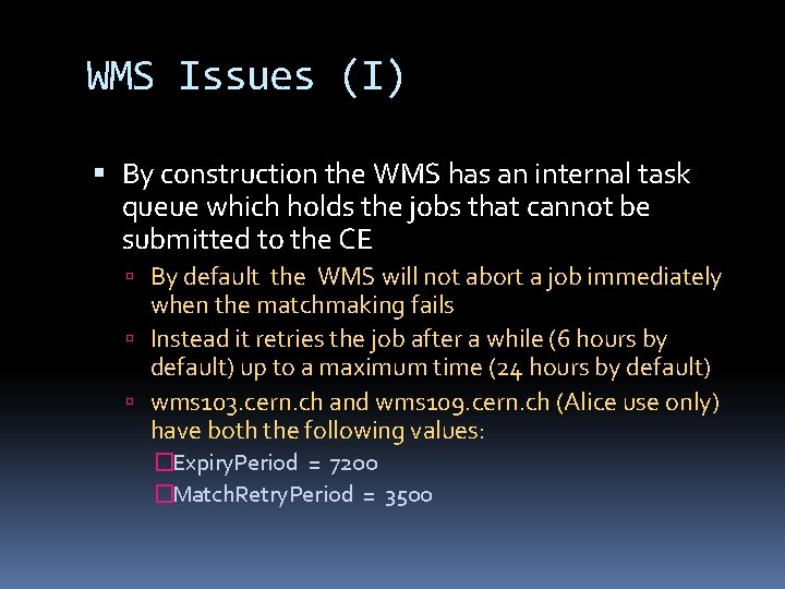 WMS Issues (I) By construction the WMS has an internal task queue which holds