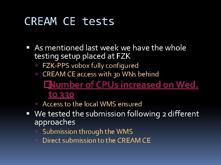 CREAM CE tests As mentioned last week we have the whole testing setup placed