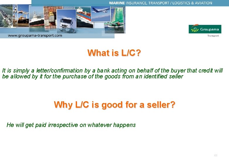 01/2005 What is L/C? It is simply a letter/confirmation by a bank acting on