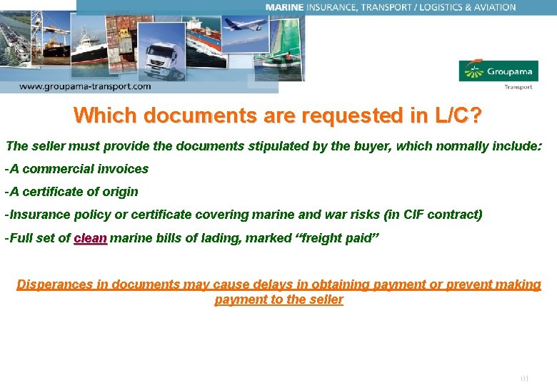 Which documents are requested in L/C? The seller must provide the documents stipulated by