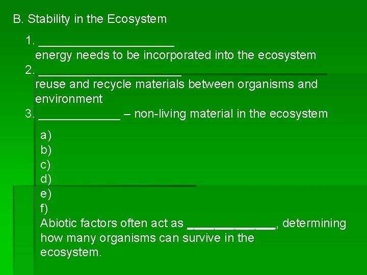 B. Stability in the Ecosystem 1. __________ energy needs to be incorporated into the