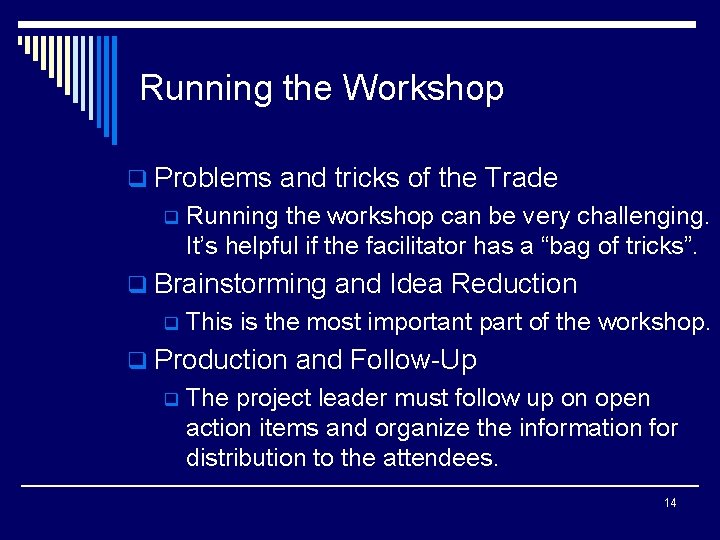 Running the Workshop q Problems and tricks of the Trade q Running the workshop