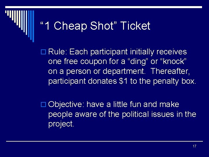 “ 1 Cheap Shot” Ticket o Rule: Each participant initially receives one free coupon
