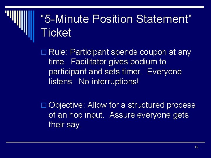 “ 5 -Minute Position Statement” Ticket o Rule: Participant spends coupon at any time.