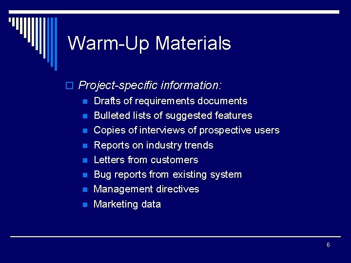 Warm-Up Materials o Project-specific information: n Drafts of requirements documents n Bulleted lists of