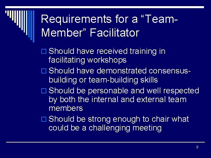 Requirements for a “Team. Member” Facilitator o Should have received training in facilitating workshops
