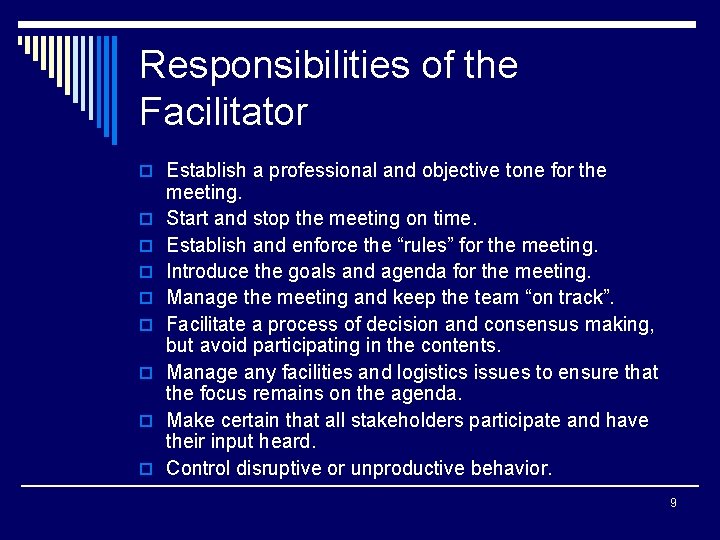Responsibilities of the Facilitator o Establish a professional and objective tone for the o