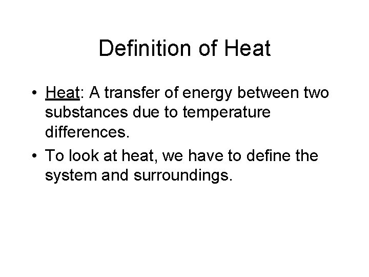 Definition of Heat • Heat: A transfer of energy between two substances due to Definition of Heat • Heat: A transfer of energy between two substances due to