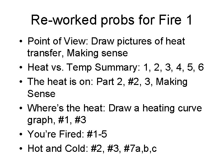 Re-worked probs for Fire 1 • Point of View: Draw pictures of heat transfer, Re-worked probs for Fire 1 • Point of View: Draw pictures of heat transfer,