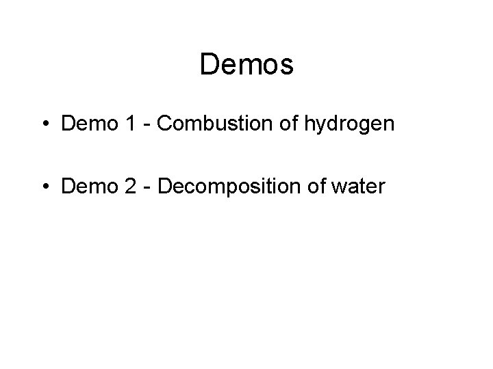Demos • Demo 1 - Combustion of hydrogen • Demo 2 - Decomposition of Demos • Demo 1 - Combustion of hydrogen • Demo 2 - Decomposition of