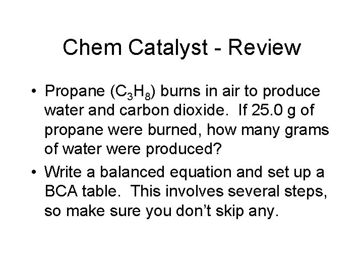 Chem Catalyst - Review • Propane (C 3 H 8) burns in air to Chem Catalyst - Review • Propane (C 3 H 8) burns in air to