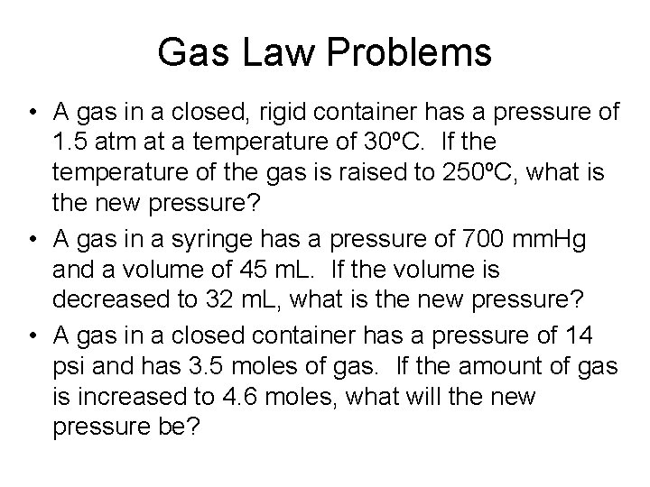 Gas Law Problems • A gas in a closed, rigid container has a pressure Gas Law Problems • A gas in a closed, rigid container has a pressure