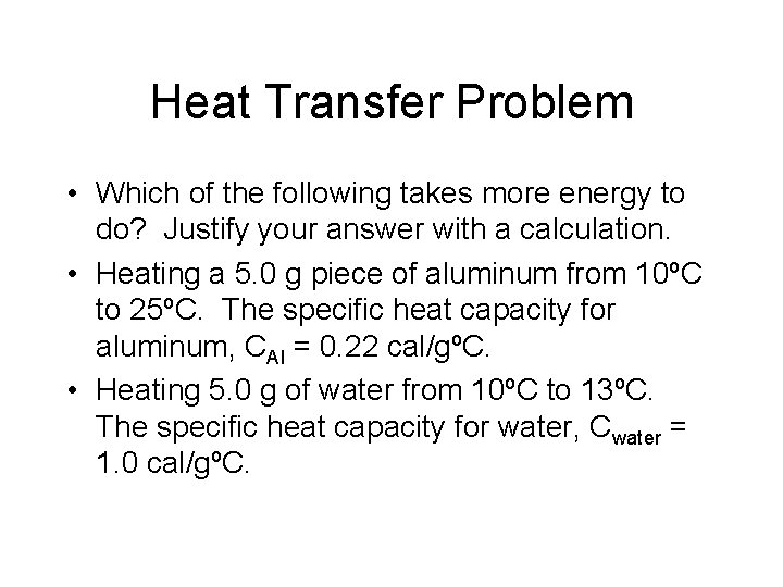 Heat Transfer Problem • Which of the following takes more energy to do? Justify Heat Transfer Problem • Which of the following takes more energy to do? Justify