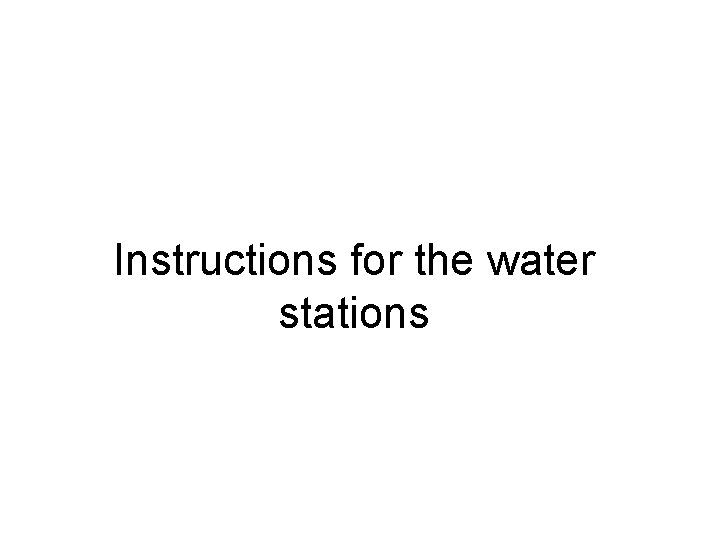Instructions for the water stations Instructions for the water stations