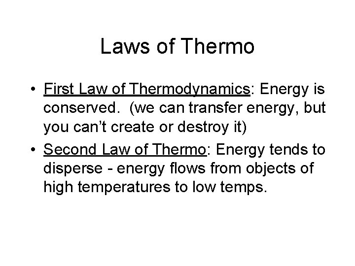 Laws of Thermo • First Law of Thermodynamics: Energy is conserved. (we can transfer Laws of Thermo • First Law of Thermodynamics: Energy is conserved. (we can transfer