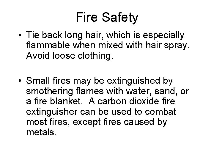 Fire Safety • Tie back long hair, which is especially flammable when mixed with Fire Safety • Tie back long hair, which is especially flammable when mixed with