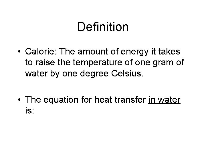Definition • Calorie: The amount of energy it takes to raise the temperature of Definition • Calorie: The amount of energy it takes to raise the temperature of