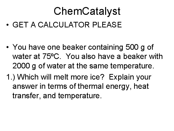 Chem. Catalyst • GET A CALCULATOR PLEASE • You have one beaker containing 500 Chem. Catalyst • GET A CALCULATOR PLEASE • You have one beaker containing 500