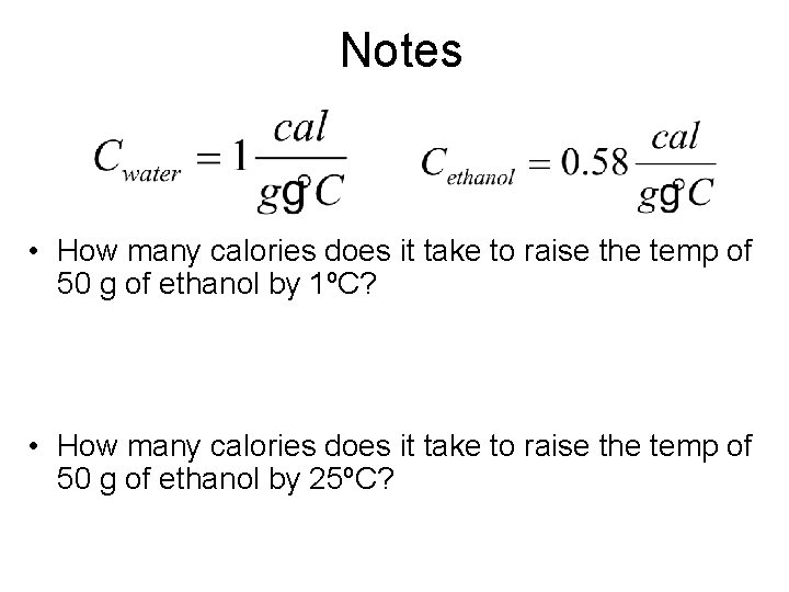 Notes • How many calories does it take to raise the temp of 50 Notes • How many calories does it take to raise the temp of 50