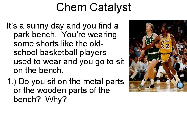 Chem Catalyst It’s a sunny day and you find a park bench. You’re wearing Chem Catalyst It’s a sunny day and you find a park bench. You’re wearing