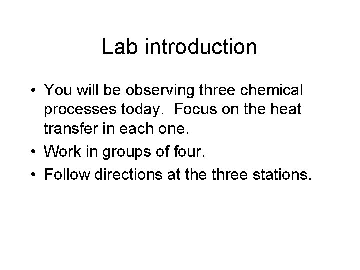 Lab introduction • You will be observing three chemical processes today. Focus on the Lab introduction • You will be observing three chemical processes today. Focus on the