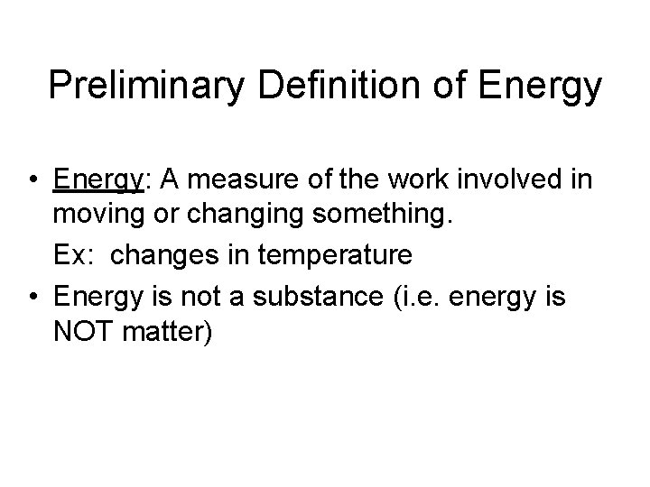 Preliminary Definition of Energy • Energy: A measure of the work involved in moving Preliminary Definition of Energy • Energy: A measure of the work involved in moving