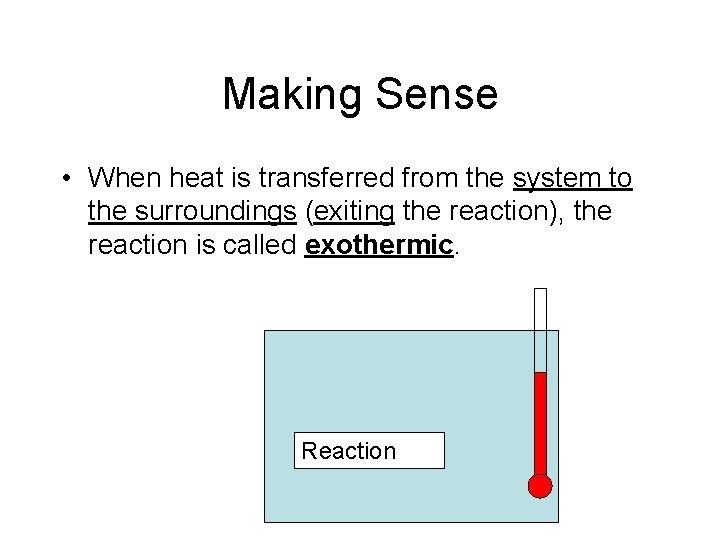 Making Sense • When heat is transferred from the system to the surroundings (exiting Making Sense • When heat is transferred from the system to the surroundings (exiting