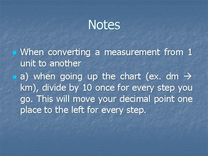 Notes n n When converting a measurement from 1 unit to another a) when Notes n n When converting a measurement from 1 unit to another a) when