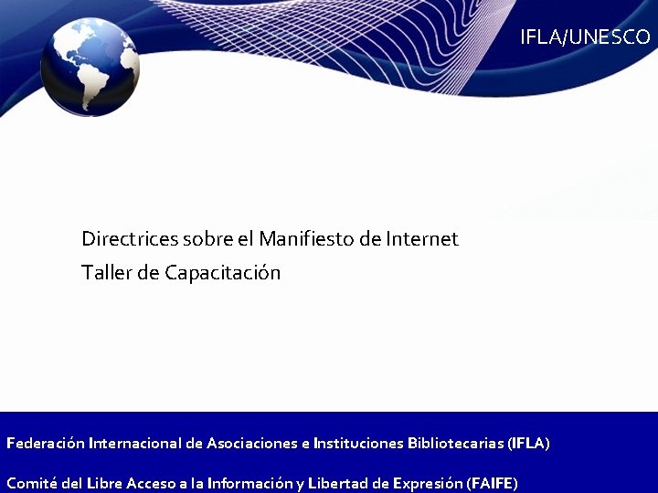 IFLA/UNESCO Directrices sobre el Manifiesto de Internet Taller de Capacitación Federación Internacional de Asociaciones