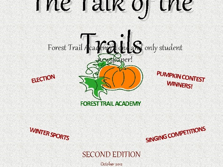 The Talk of the Trails Forest Trail Academy's one and only student newspaper! PUMPKIN